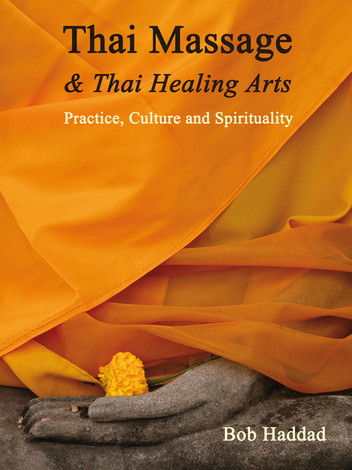 Title details for Thai Massage & Thai Healing Arts by Bob Haddad - Available